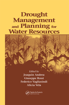 Drought Management and Planning for Water Resources - Alvarez, Joaquin Andreu (Editor), and Rossi, Giuseppe (Editor), and Vagliasindi, Federico (Editor)