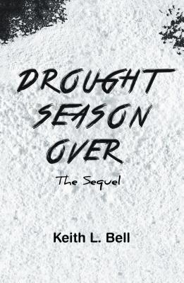 Drought Season Over: The Sequel - Bell, Keith