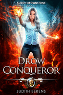 Drow Conqueror: Alison Brownstone Book 14