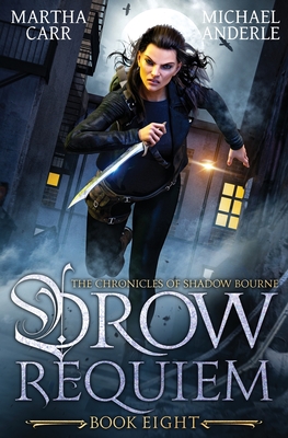 Drow Requiem: The Chronicles of Shadow Bourne Book 8 - Carr, Martha, and Anderle, Michael