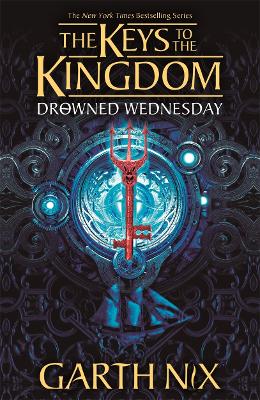 Drowned Wednesday: The Keys to the Kingdom 3 - Nix, Garth