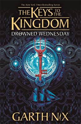 Drowned Wednesday: The Keys to the Kingdom 3 - Nix, Garth