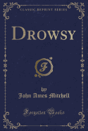 Drowsy (Classic Reprint)