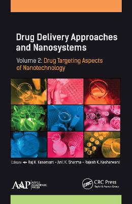 Drug Delivery Approaches and Nanosystems, Volume 2: Drug Targeting Aspects of Nanotechnology - Keservani, Raj K (Editor), and Sharma, Anil K (Editor), and Kesharwani, Rajesh K (Editor)