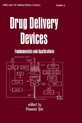 Drug Delivery Devices: Fundamentals and Applications - Tyle, Praveen (Editor)