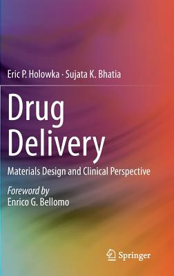 Drug Delivery: Materials Design and Clinical Perspective - Holowka, Eric P, and Bhatia, Sujata K