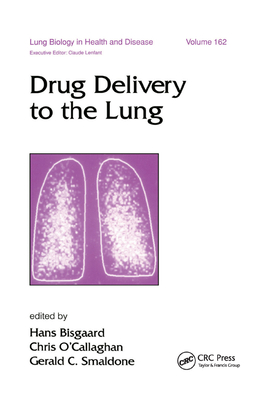 Drug Delivery to the Lung - Bisgaard, Hans (Editor), and Dr Chris O'Callaghan (Editor), and Smaldone, Gerald C. (Editor)