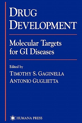 Drug Development: Molecular Targets for GI Diseases - Gaginella, Timothy S. (Editor), and Guglietta, Antonio (Editor)