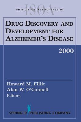 Drug Discovery and Development for Alzheimer's Disease, 2000 - Fillit, Howard M, MD (Editor), and O'Connell, Alan W, PhD (Editor)