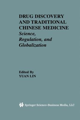 Drug Discovery and Traditional Chinese Medicine: Science, Regulation, and Globalization - Yuan Lin (Editor), and Betz, Joseph M (Editor), and Bindra, Jasjit S (Editor)