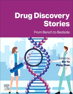 Drug Discovery Stories: From Bench to Bedside - Yu, Bin, PhD (Editor), and Zhan, Peng (Editor)