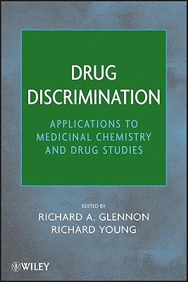 Drug Discrimination: Applications to Medicinal Chemistry and Drug Studies - Glennon, Richard A. (Editor), and Young, Richard (Editor)