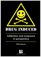 Drug Induced: Addiction and Treatment in Perspective