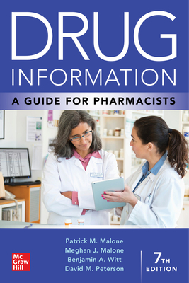 Drug Information: A Guide for Pharmacists - Malone, Patrick, and Malone, Meghan, and Witt, Benjamin A.