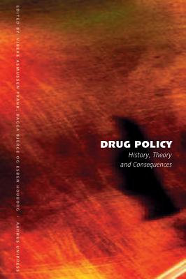 Drug Policy: History, Theory, and Consequences - Bjerge, Bagga (Editor), and Asmussen Frank, Vibeke (Editor), and Houborg, Esben (Editor)