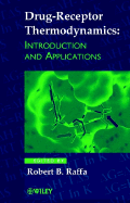 Drug-Receptor Thermodynamics: Introduction and Applications - Raffa, Robert B, M.D. (Editor)