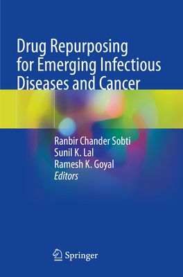 Drug Repurposing for Emerging Infectious Diseases and Cancer - Sobti, Ranbir Chander (Editor), and Lal, Sunil K. (Editor), and Goyal, Ramesh K. (Editor)