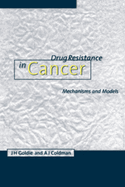 Drug Resistance in Cancer: Mechanisms and Models