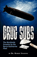 Drug Subs: The Worldwide Invasion by the Narco-Submarine Fleet