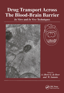 Drug Transport Across the Blood-Brain Barrier: In Vitro and in Vivo Techniques