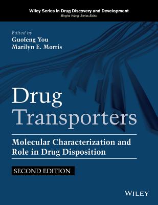 Drug Transporters: Molecular Characterization and Role in Drug Disposition - Morris, Marilyn E (Editor), and You, Guofeng (Editor), and Wang, Binghe (Editor)