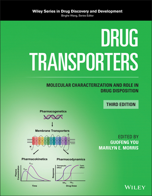 Drug Transporters: Molecular Characterization and Role in Drug Disposition - You, Guofeng (Editor), and Morris, Marilyn E. (Editor), and Wang, Binghe (Series edited by)