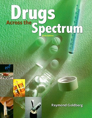 Drugs Across the Spectrum - Goldberg, Raymond
