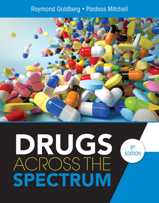 Drugs Across the Spectrum - Goldberg, Raymond, and Mitchell, Pardess