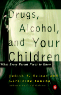 Drugs, Alcohol, and Your Children: What Every Parent Needs to Know