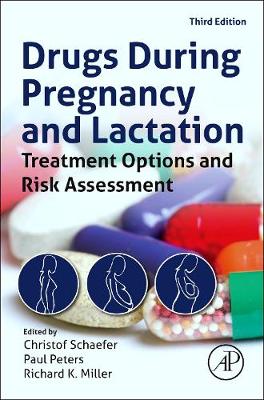 Drugs During Pregnancy and Lactation: Treatment Options and Risk Assessment - Schaefer, Christof (Editor), and Peters, Paul W.J. (Editor), and Miller, Richard K (Editor)
