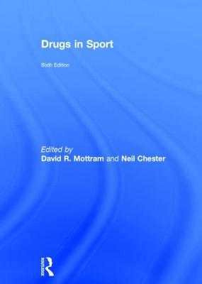 Drugs in Sport - Mottram, David R. (Editor), and Chester, Neil (Editor)