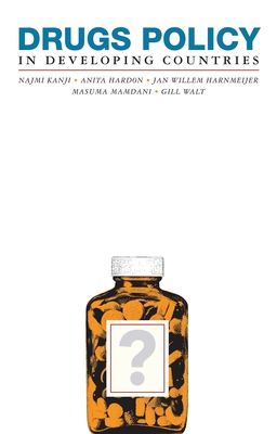 Drugs Policy in Developing Countries - Kanji, Najmi, and Hardon, Anita, and Walt, Gill