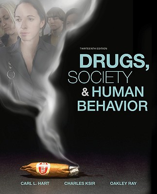 Drugs, Society, and Human Behavior - Hart, Carl L, Dr., and Ksir, Charles, and Ray, Oakley