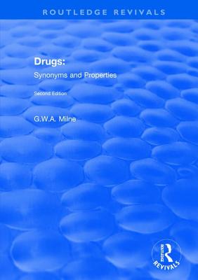 Drugs: Synonyms and Properties - Milne, G W A