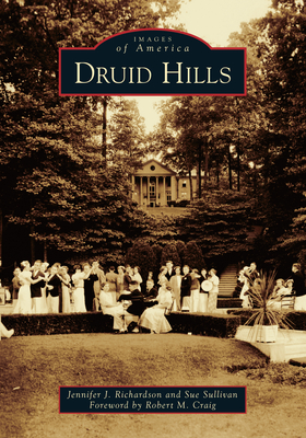 Druid Hills - Richardson, Jennifer J, and Sullivan, Sue, and Craig, Robert M (Foreword by)