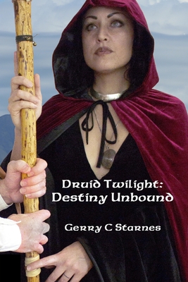 Druid Twilight: Destiny Unbound - Reynolds, Stephanie (Editor), and Starnes, Gerry C
