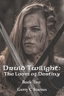 Druid Twilight: The Loom of Destiny: Book Two