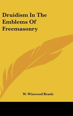 Druidism In The Emblems Of Freemasonry - Reade, W Winwood