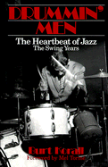 Drummin' Men: The Heartbeat of Jazz, the Swing Years - Korall, Burt, and Torme, Mel (Designer)