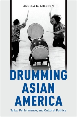 Drumming Asian America - Ahlgren, Angela K