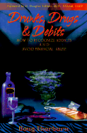 Drunks, Drugs & Debits: How to Recognize Addicts and Avoid Financial Abuse - Thorburn, Doug, and Talbott, G Douglas, M.D. (Foreword by)