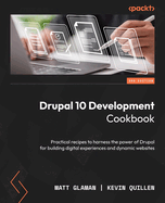 Drupal 10 Development Cookbook: Practical recipes to harness the power of Drupal for building digital experiences and dynamic websites