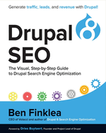 Drupal 8 Seo: The Visual, Step-By-Step Guide to Drupal Search Engine Optimization Volume 1