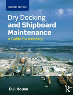 Dry Docking and Shipboard Maintenance: A Guide for Industry