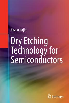 Dry Etching Technology for Semiconductors - Nojiri, Kazuo