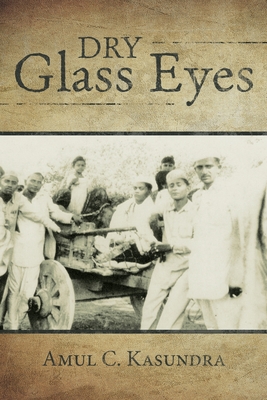 Dry Glass Eyes - Kasundra, Amul C