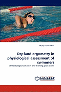Dry-land Ergometry in Physiological Assessment of Swimmers