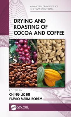 Drying and Roasting of Cocoa and Coffee - Hii, Ching Lik (Editor), and Borm, Flvio Meira (Editor)