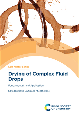 Drying of Complex Fluid Drops: Fundamentals and Applications - Brutin, David (Editor), and Sefiane, Khellil (Editor)