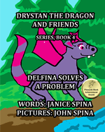 Drystan the Dragon and Friends Series Book 4: Delfina Solves a Problem